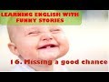 Learning English with funny stories. 16.Missing a good chance. English for beginners