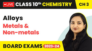 Alloys - Metals and Non-metals | Class 10 Chemistry Chapter 3 (LIVE)