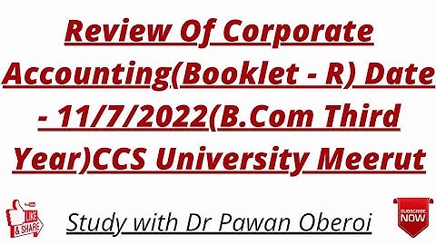 Review Of Corporate Accounting(Booklet - R) Date - 11/7/2022(B.Com Third Year)CCS University Meerut