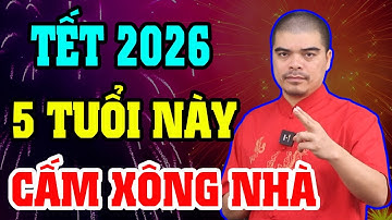 5 Tuổi Này Tuyệt Đối Cấm Xông Nhà Đầu Năm 2026 Kẻo TÁN GIA BẠI SẢN