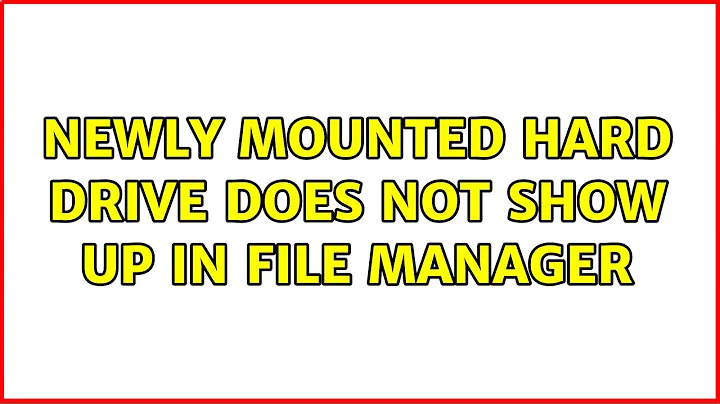 newly mounted hard drive does not show up in file manager (2 Solutions!!)