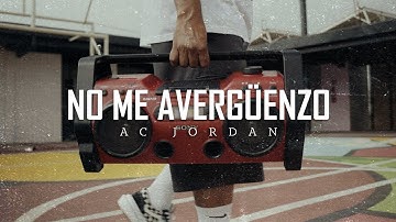 NO ME AVERGÜENZO - AC JORDAN