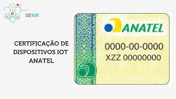 Certificação Anatel I Dispositivos IoT