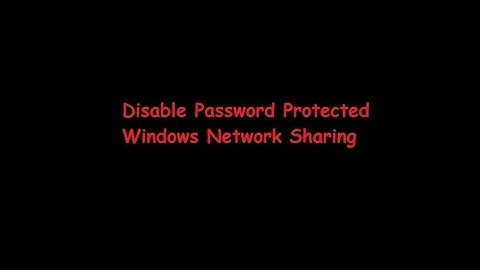 how to disable password protected sharing on windows