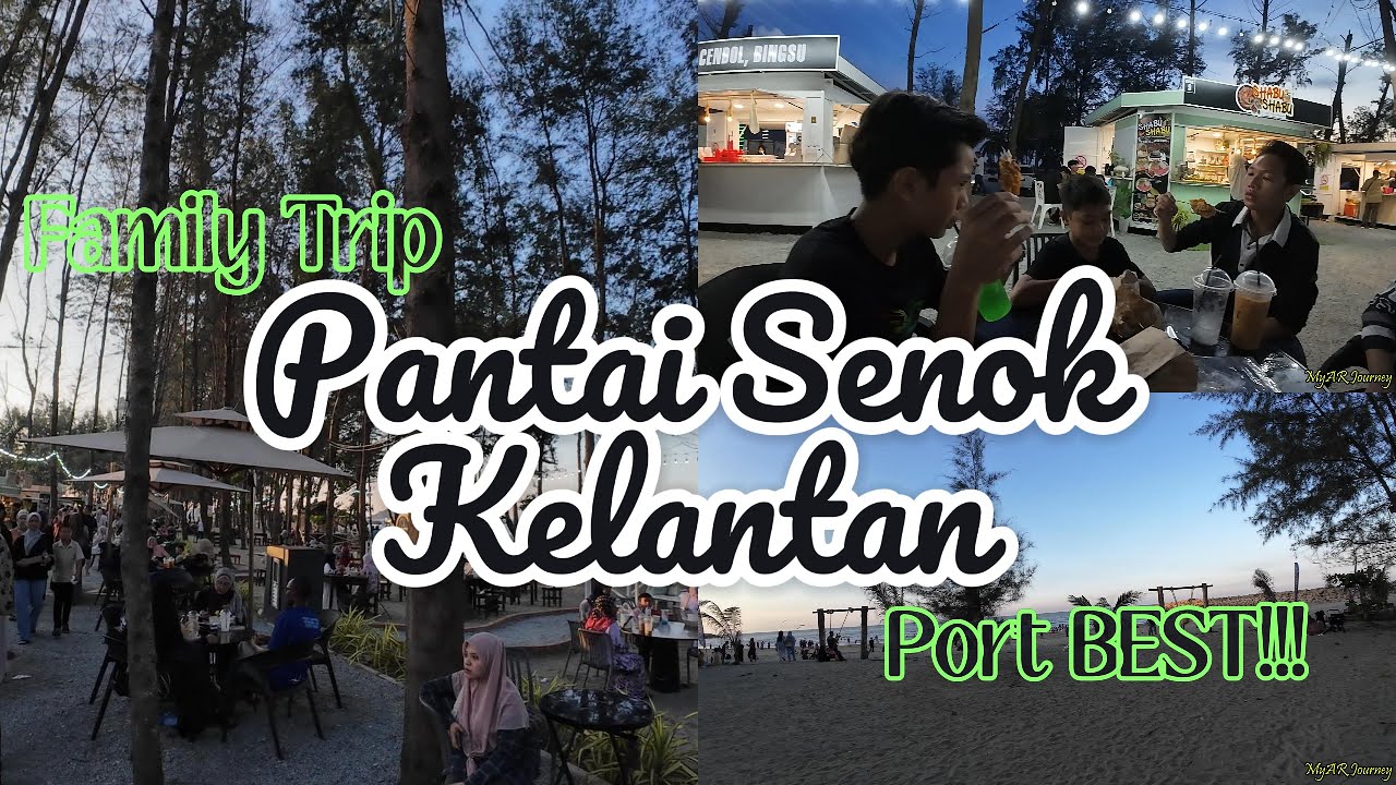 Family Trip | Pantai Senok, Kelantan