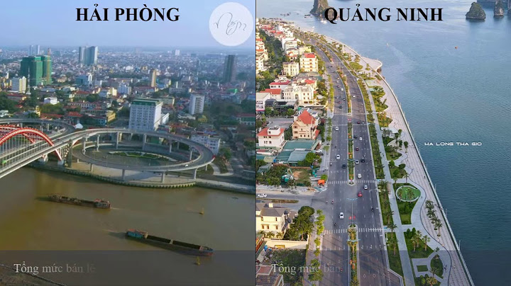 So sánh cuộc sống ở quảng ninh và hải phòng năm 2024