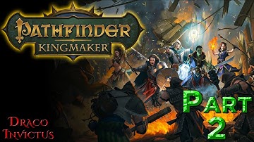 Pathfinder: Kingmaker (2021 Blind Run) with Mods Ep2 Our Act 1 Story Continues