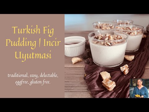 TURKISH FIG PUDDING | HOW TO MAKE INCIR UYUTMASI | TRADITIONAL TURKISH DESSERT RECIPE, EGG FREE