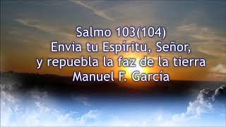 Salmo 103 Envia tu Espiritu Señor (Manuel F. Garcia)