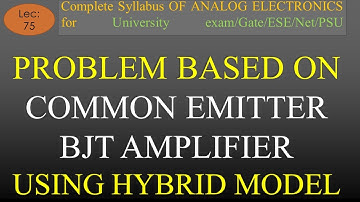 Lec-75 Problem Based on AC Analysis of Common Emitter Amplifier using Hybrid Model |A E| R K Classes