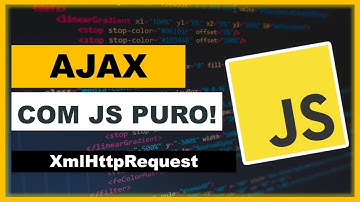 AJAX: como fazer requisições AJAX com JAVASCRIPT PURO  (XmlHttpRequest)