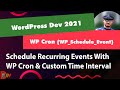 SCHEDULE RECURRING EVENTS W/ WP CRON & CUSTOM TIME INTERVAL (WP_SCHEDULE_EVENT) - WORDPRESS DEV 2021