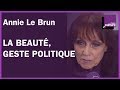 La beauté, un geste politique avec Annie Le Brun