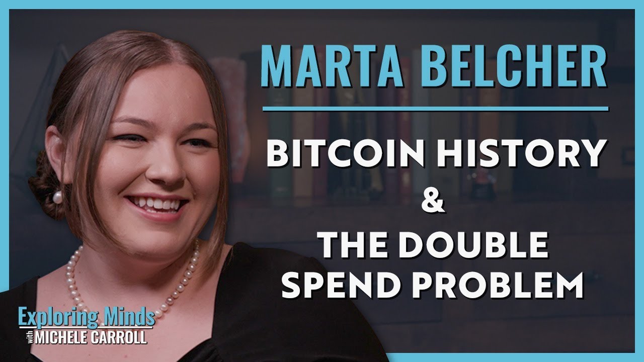 Marta Belcher | Bitcoin History & The Double Spend Problem
