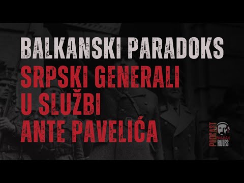 BALKANSKI PARADOKS - SRPSKI GENERALI U SLUŽBI ANTE PAVELIĆA