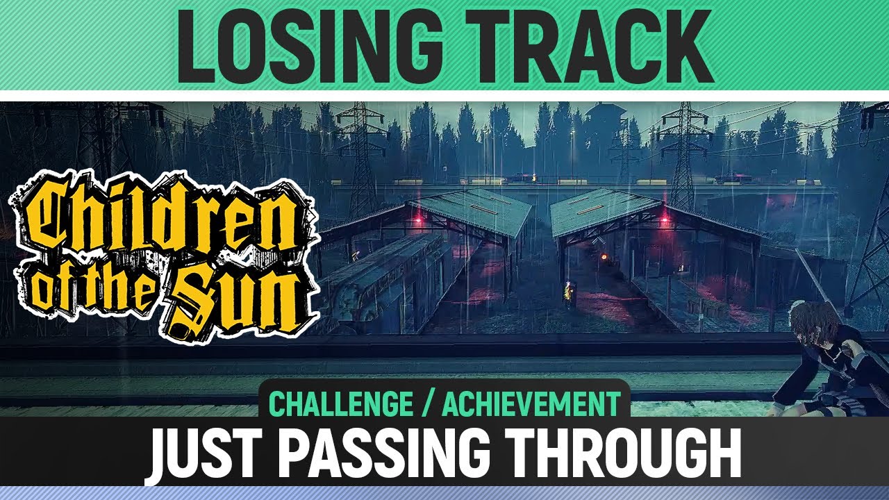 Children of the Sun - Losing Track - Just passing through - Challenge, Achievement & Level Solution