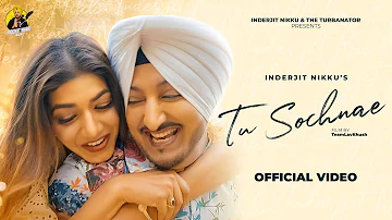 TU SOCHNAE ( Official Song ) | Inderjit Nikku | Sehar | Onkarraj & Harmanraj | New Punjabi Song 2023