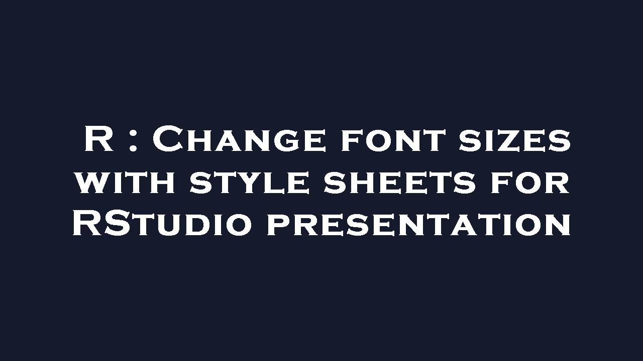 rstudio presentation font size