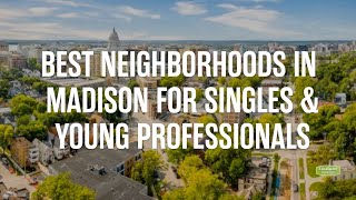 The Ultimate Madison Neighborhood Guide for Singles & Young Professionals!