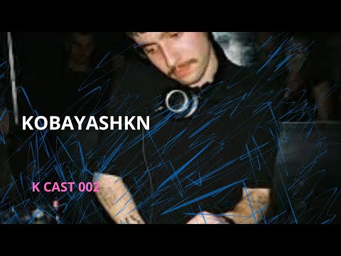 K CAST 002 - KOBAYASHKN