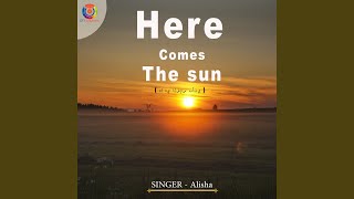 Here Comes The Sun