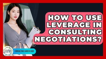 How To Use Leverage In Consulting Negotiations? - Consulting Career Hub
