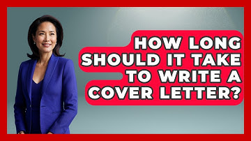 How Long Should It Take To Write A Cover Letter? - Job Success Network