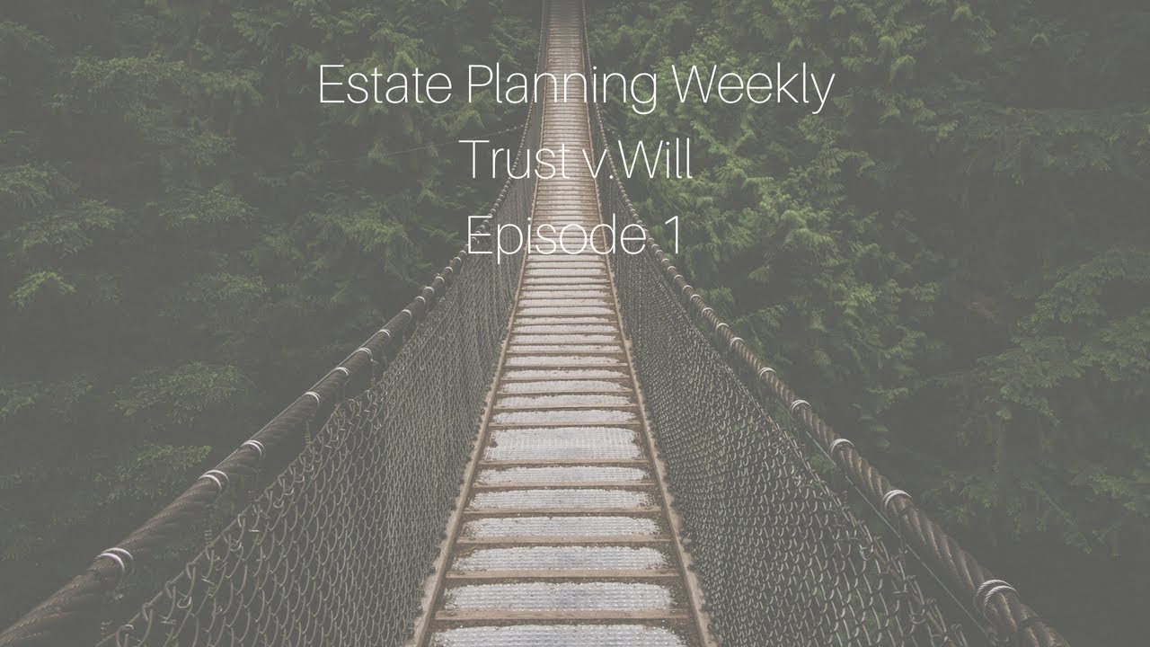 What’s The Difference Between a Will and a Trust? - Estate Planning ...