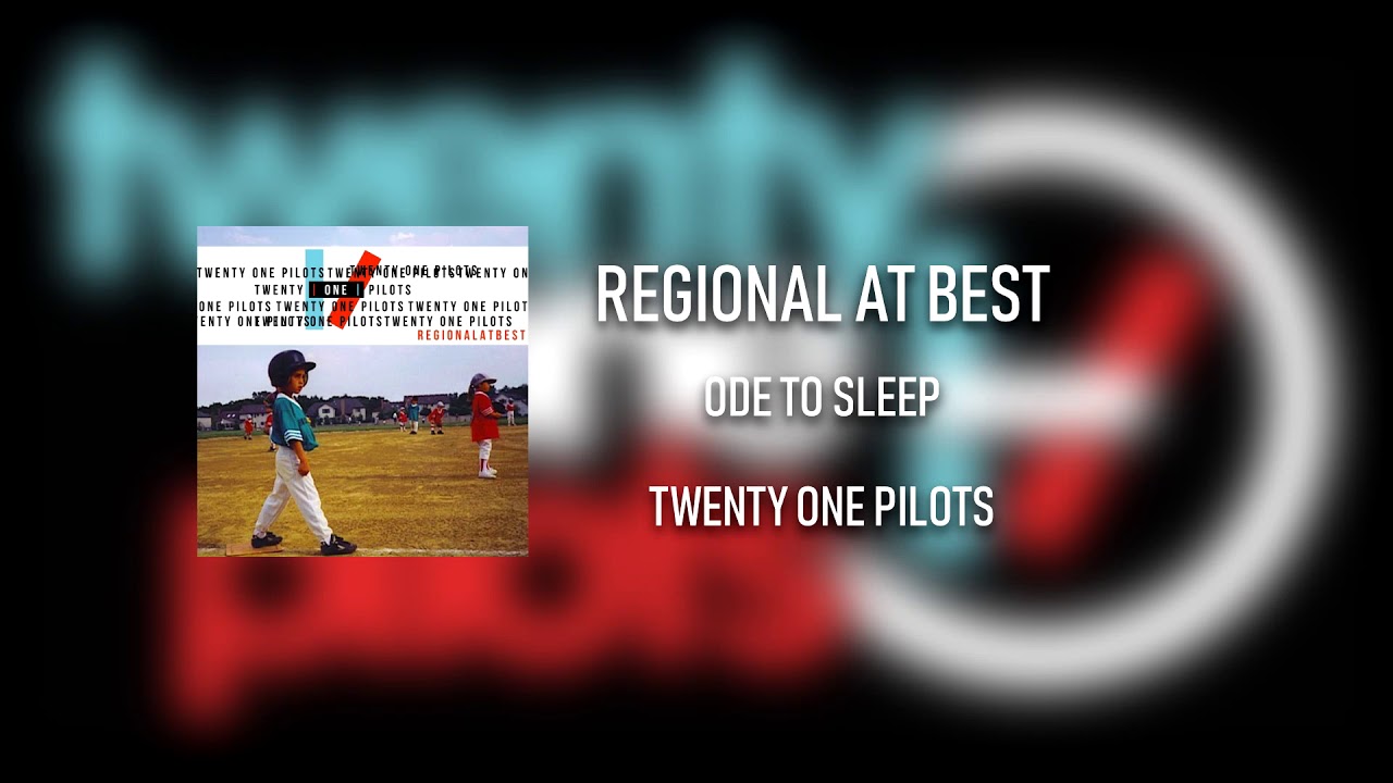 twenty one pilots - Regional at Best - Ode To Sleep