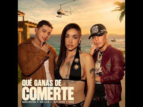 Maria Becerra, Jere Klein, Lucky Brown, Xross - QUÉ GANAS DE COMERTE (Dj Osmii Extended 100 Bpm)