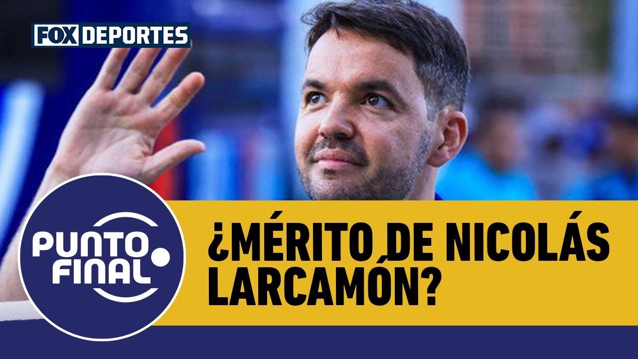 🧐🚂 El mérito de NICOLÁS LARCAMÓN, ¿qué tanto ha influido su TRABAJO en CRUZ AZUL? | Punto Final