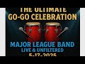 "THE ULTIMATE GO-GO CELEBRATION | Major League Band LIVE &amp; UNFILTERED | 5-17-2025