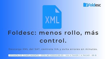 Cómo descargar XML del SAT fácil y rápido | Foldesc automatiza CFDI, IVA y 69-B en minutos