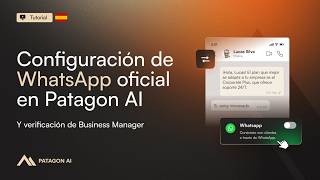 Configuración de WhatsApp Oficial en Patagon AI y Verificación de Business Manager