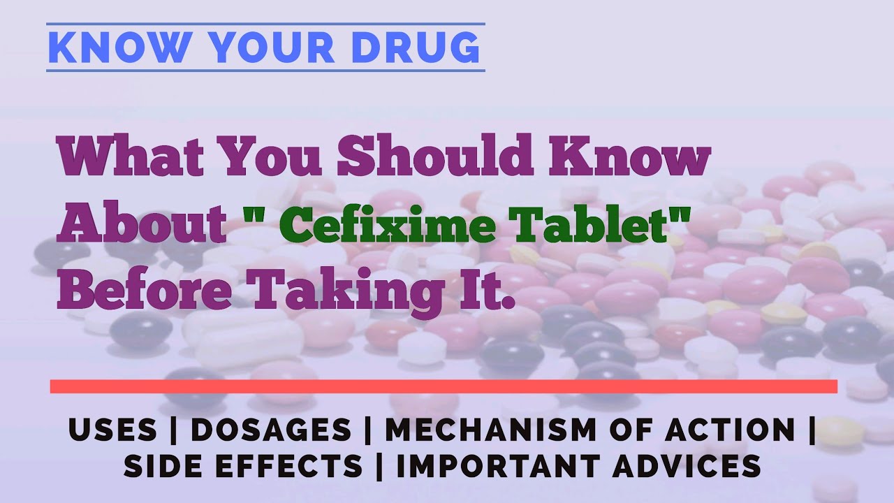 Cefixime Tablet Usage Dosage Mechanism Of Action Side Effects And cefixime-antibiotic-generic-name-brand-names-how-to-use