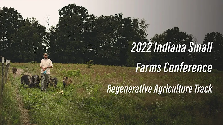 Regenerative Agriculture Track - 2022 Indiana Small Farm Conference