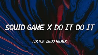 Squid Game x Do It Do It (Lyrics) tiktok zedd remix
