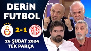 Derin Futbol 26 Şubat 2024 Tek Parça / Galatasaray 2-1 Antalyaspor