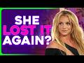 Britney Spears Is LOSING IT Again