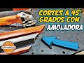 Como Hacer CORTES a 45 Grados Con AMOLADORA || TIPS y CONSEJOS