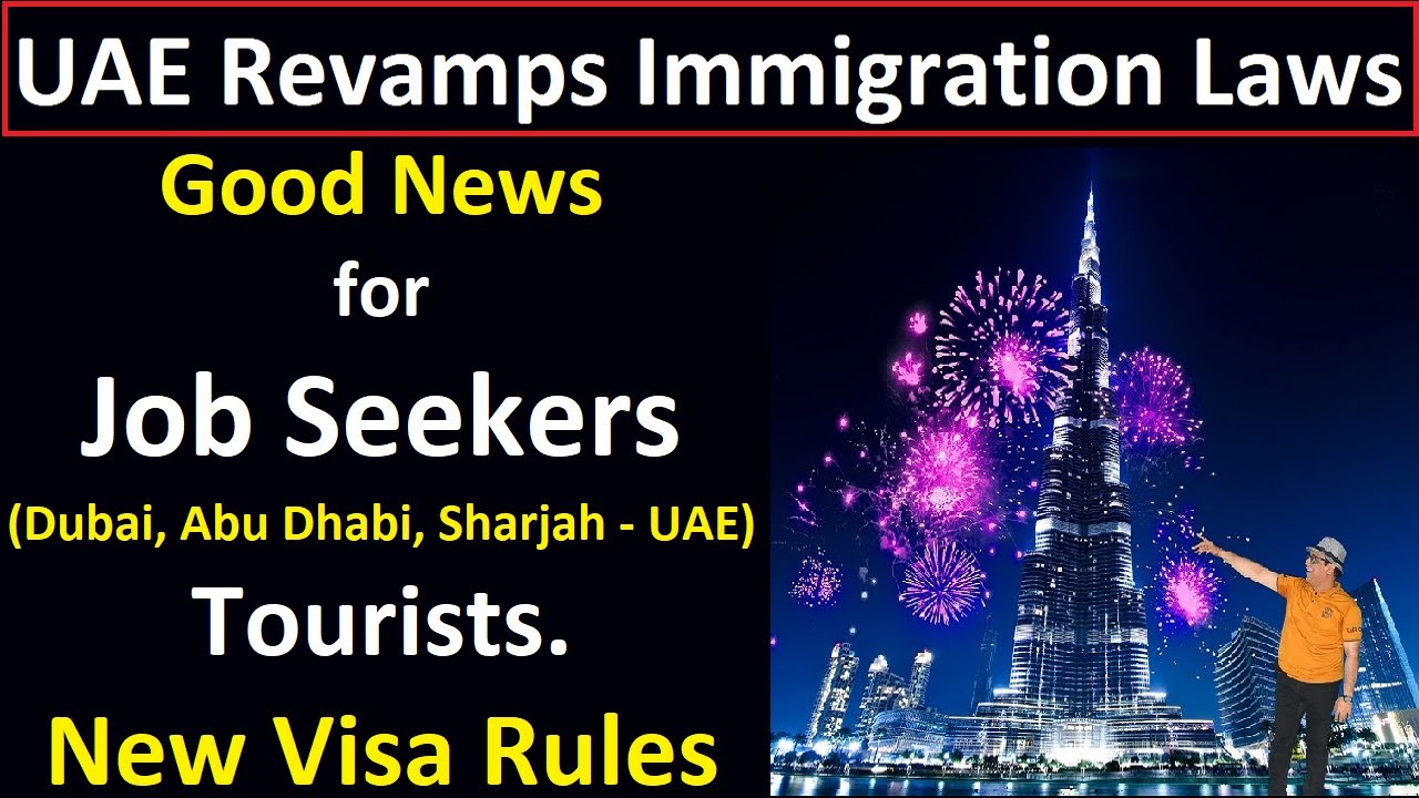 UAE revamps immigration laws How New UAE Visa Rules Benefit Tourists And Job Seekers Dubai