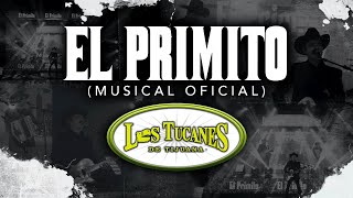 El Primito (Musical Oficial)- Los Tucanes De Tijuana