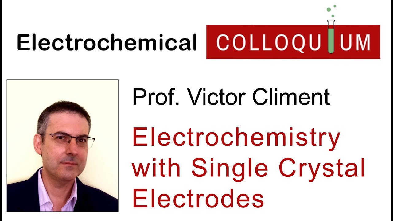27. Prof. Victor Climent Electrochemistry with Single Crystal