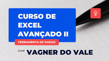 Curso de Excel Avançado II - Ferramenta de Dados - Parte 3