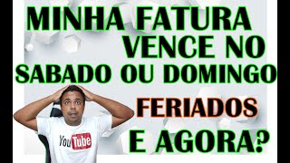 E AGORA O VENCIMENTO CAIU SABADO DOMINGO E FERIADO