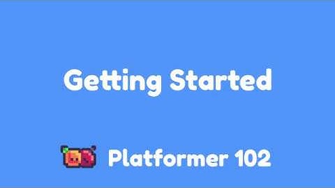 Platformer 102: Getting Started
