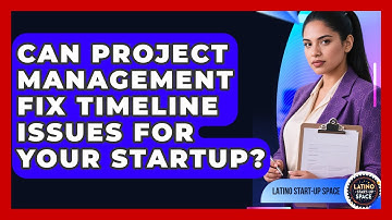 Can Project Management Fix Timeline Issues For Your Startup? - Latino Start Up Space
