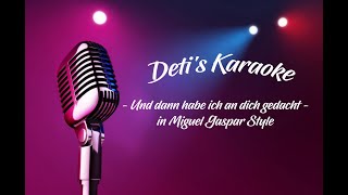 Und dann habe ich an dich gedacht * Miguel Gaspar * Karaoke