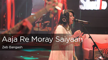 Coke Studio Season 9| Aaja Re Moray Saiyaan| Zeb Bangash