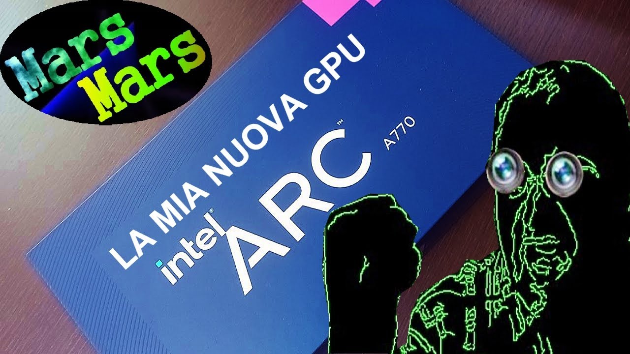 LA NUOVA GPU DEL MARS MARS PC INTEL ARC A770 16GB LIMITED EDITION - YouTube